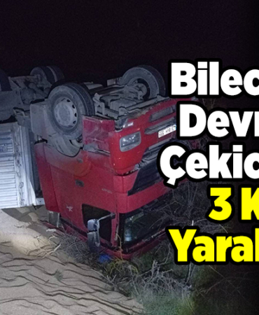 Bilecik'te devrilen çekicideki 3 kişi yaralandı