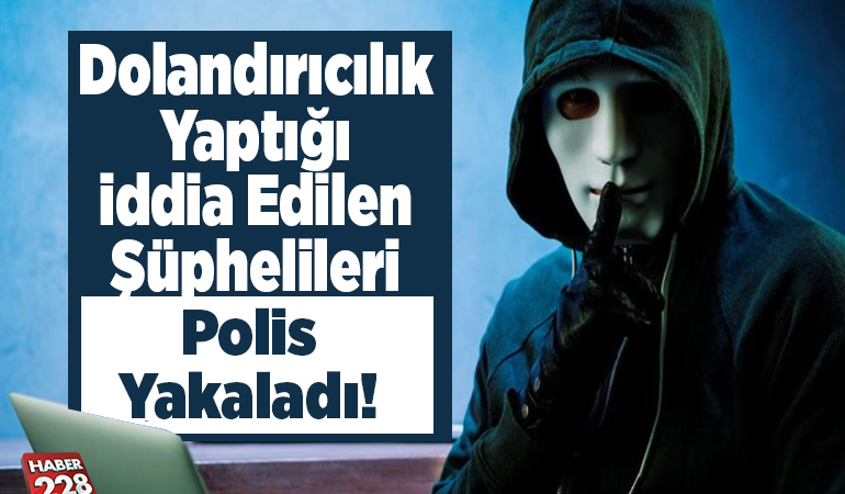 Bilecik’te dolandırıcılık yaptığı iddia edilen şüpheli yakalandı