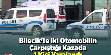 Bilecik'te iki otomobilin çarpıştığı kazada 1 kişi yaralandı
