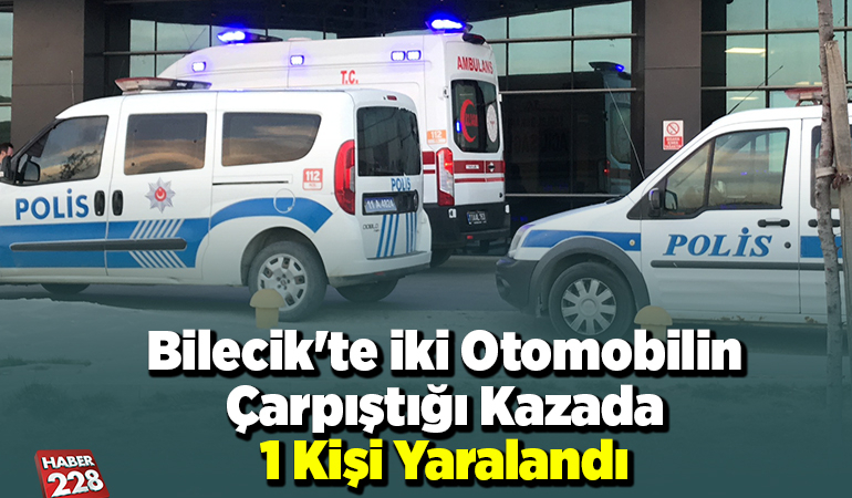 Bilecik’te iki otomobilin çarpıştığı kazada 1 kişi yaralandı