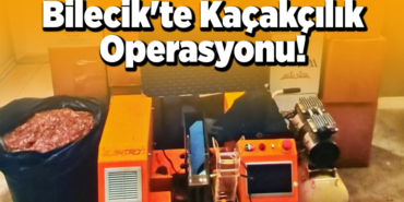 Bilecik'te kaçakçılık operasyonu!