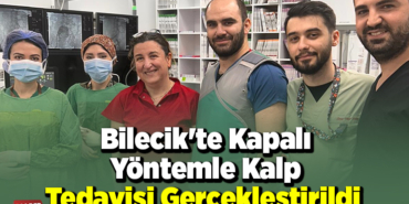 Bilecik'te kapalı yöntemle kalp tedavisi gerçekleştirildi