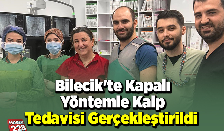 Bilecik’te kapalı yöntemle kalp tedavisi gerçekleştirildi