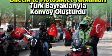 Bilecik'te motosiklet tutkunları Türk bayraklarıyla konvoy oluşturdu