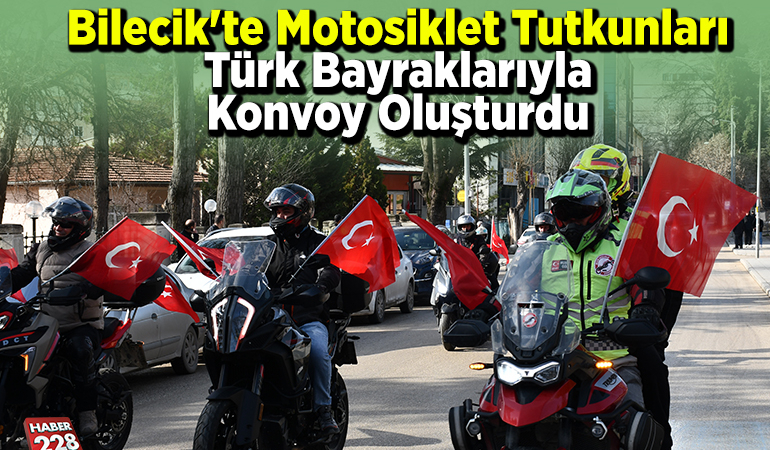 Bilecik’te motosiklet tutkunları Türk bayraklarıyla konvoy oluşturdu