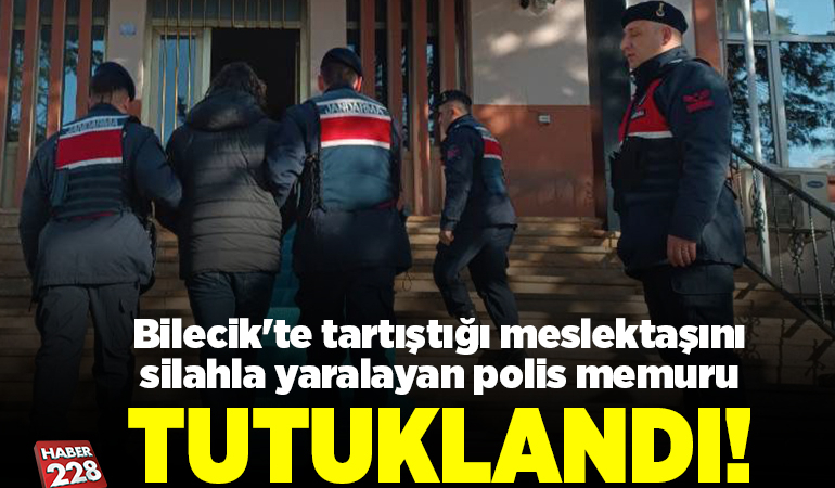 Bilecik’te tartıştığı meslektaşını silahla yaralayan polis memuru tutuklandı