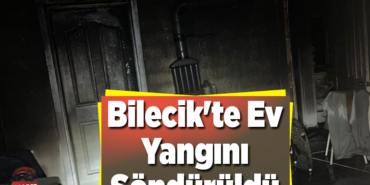 Bilecik'te tek katlı evde çıkan yangın söndürüldü