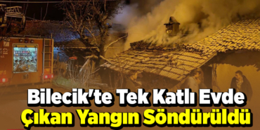 Bilecik'te tek katlı evde çıkan yangın söndürüldü