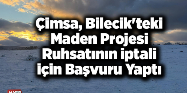 Çimsa, Bilecik'teki maden projesi ruhsatının iptali için başvuru yaptı