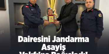 Dairesini Jandarma Asayiş Vakfı'na bağışladı