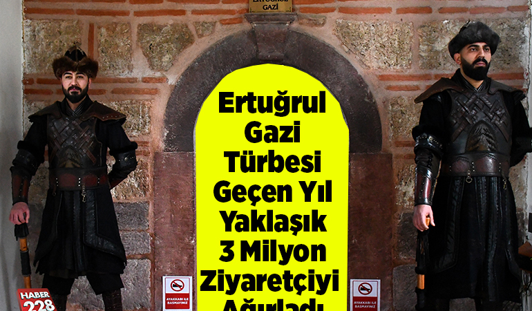 Ertuğrul Gazi Türbesi geçen yıl yaklaşık 3 milyon ziyaretçiyi ağırladı