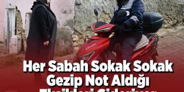 Her sabah sokak sokak gezip not aldığı eksikleri gideriyor