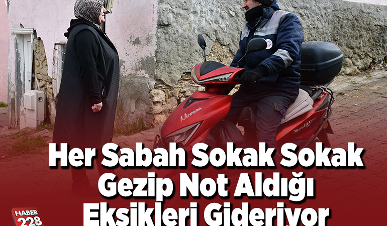 Her sabah sokak sokak gezip not aldığı eksikleri gideriyor