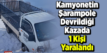 Kamyonetin şarampole devrildiği kazada 1 kişi yaralandı