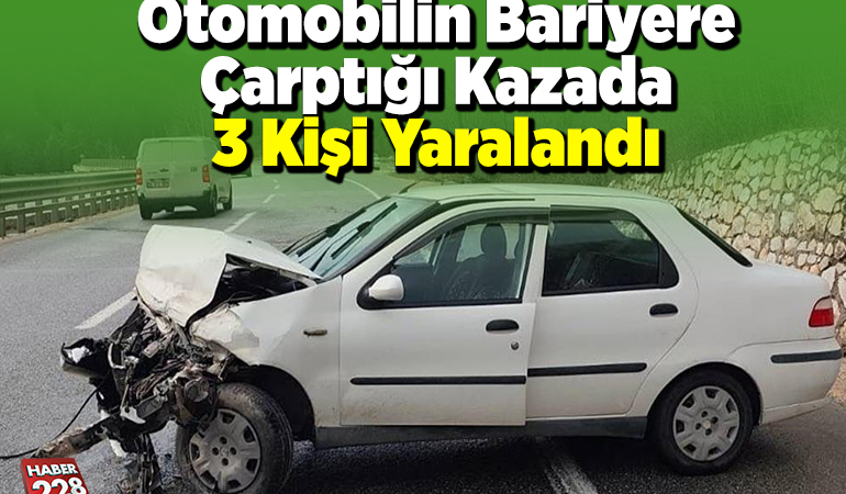Otomobilin bariyere çarptığı kazada 3 kişi yaralandı