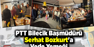 PTT Bilecik Başmüdürü Serhat Bozkurt'a Vede Yemeği
