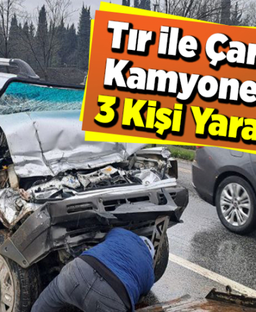 Tır ile çarpışan kamyonetteki 3 kişi yaralandı