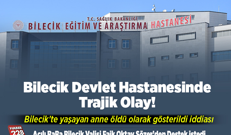 Bilecik Devlet Hastanesinde Trajik Olay! “yaşayan anne öldü olarak gösterildi iddiası”
