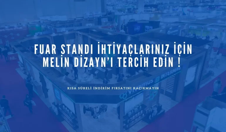 Fuar Standı İhtiyaçlarınız İçin Melin Dizayn’ı Tercih Edin
