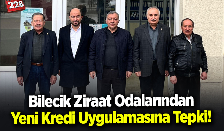 Bilecik Ziraat Odalarından Yeni Kredi Uygulamasına Tepki