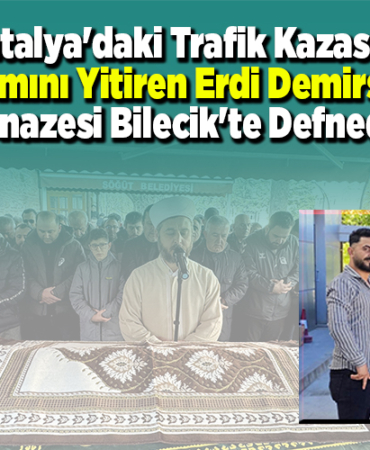 Antalya'daki trafik kazasında yaşamını yitiren Erdi Demirsoy'un cenazesFGSi Bilecik'te defnedildi