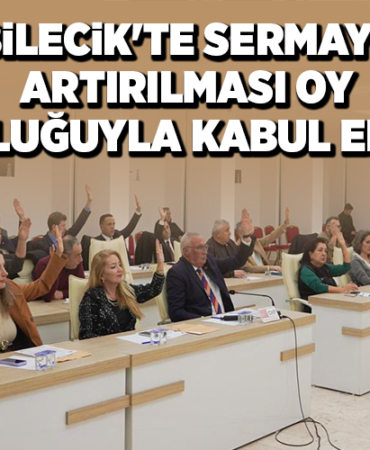 BİLECİK'TE SERMAYE ARTIRILMASI KONUSU OY ÇOKLUĞUYLA KABUL EDİLDİ