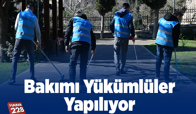 Bakımı Yükümlüler Yapılıyor