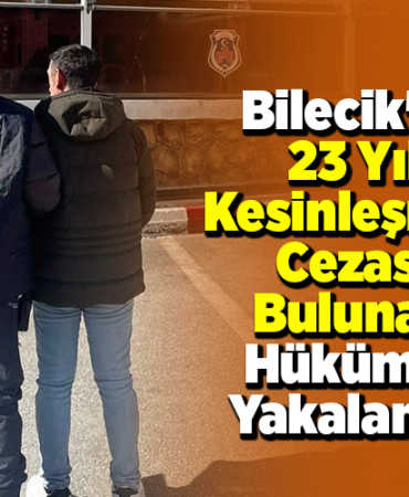 Bilecik'te 23 yıl kesinleşmiş cezası bulunan hükümlü yakalandı
