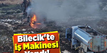 Bilecik'te İş Makinesi Yandı!
