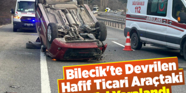 Bilecik'te devrilen hafif ticari araçtaki 4 kişi yaralandı