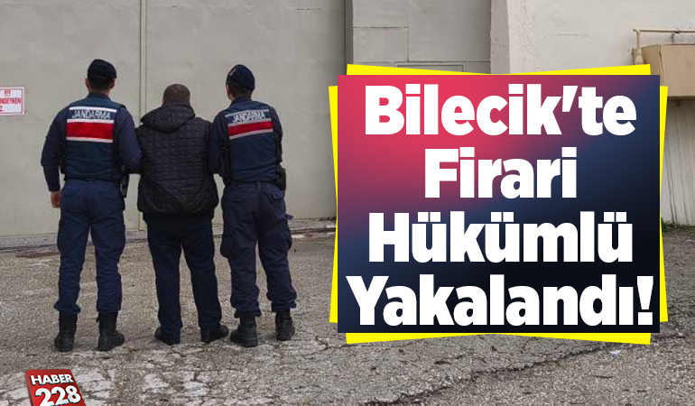 Bilecik’te firari hükümlü yakalandı