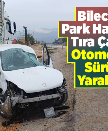 Bilecik'te park halindeki tıra çarpan otomobilin sürücü yaralandı