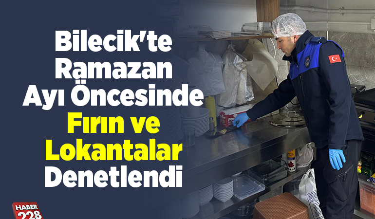 Bilecik’te ramazan ayı öncesinde fırın ve lokantalarda denetlendi