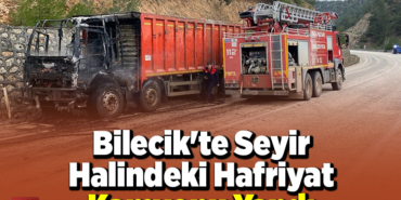 Bilecik'te seyir halindeki hafriyat kamyonu yandı