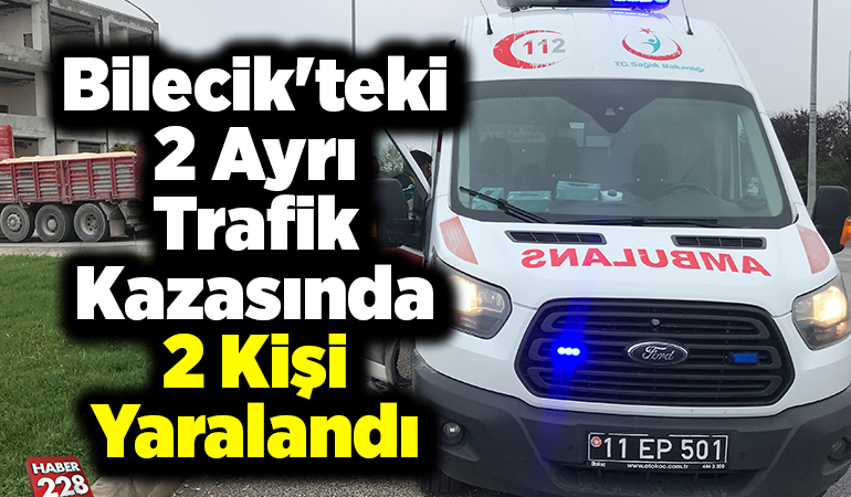 Bilecik’teki 2 ayrı trafik kazasında 2 kişi yaralandı