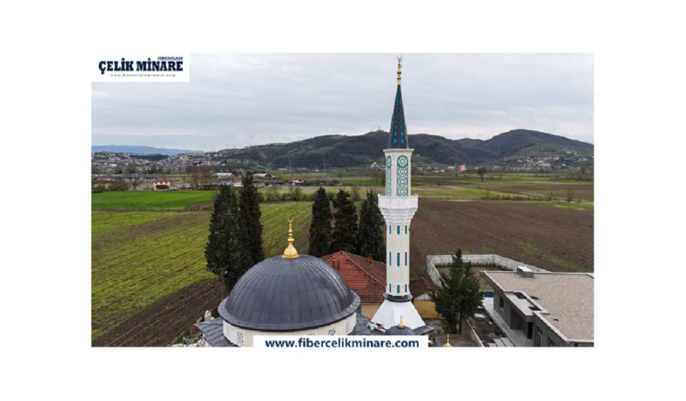 Hafiflik ve Güvenlik Sunan Cami Minaresi Tasarımları Fiber Çelik Minare’de
