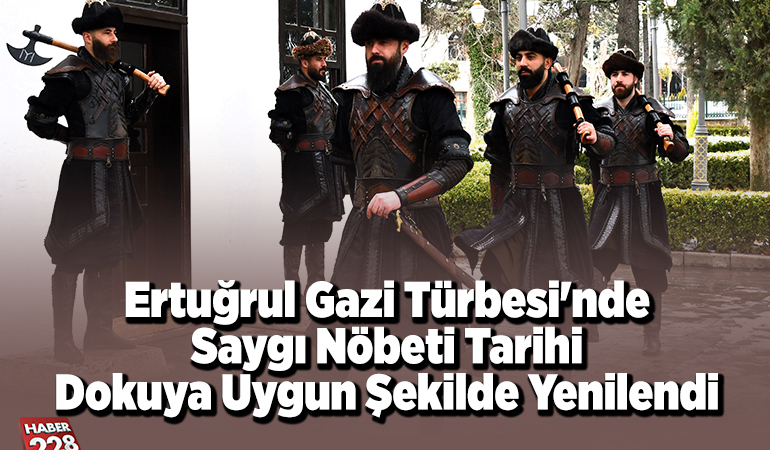 Ertuğrul Gazi Türbesi’nde saygı nöbeti tarihi dokuya uygun şekilde yenilendi