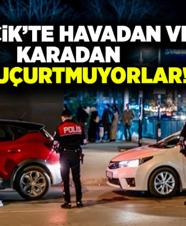 HAVADAN KARADAN KUŞ UÇURTMUYORLAR!