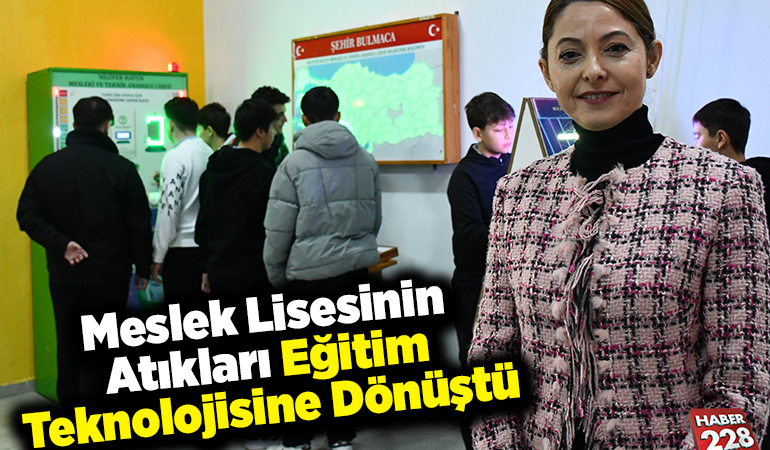 Meslek lisesinin atıkları eğitim teknolojisine dönüştü