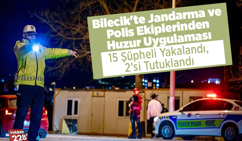 Bilecik’te jandarma ve polis ekiplerinden huzur uygulaması
