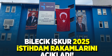 BİLECİK İŞKUR 2025 İSTİHDAM RAKAMLARINI AÇIKLADI