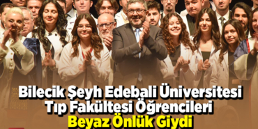 Bilecik Şeyh Edebali Üniversitesi Tıp Fakültesi öğrencileri beyaz önlük giydi