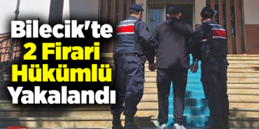 Bilecik'te 2 firari hükümlü yakalandı