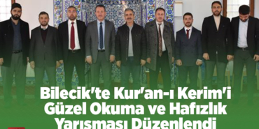 Bilecik'te Kur'an-ı Kerim'i Güzel Okuma ve Hafızlık Yarışması düzenlendi