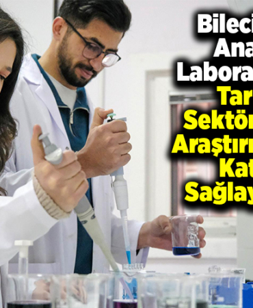 Bilecik'te analiz laboratuvarı tarım sektöründe araştırmalara katkı sağlayacak