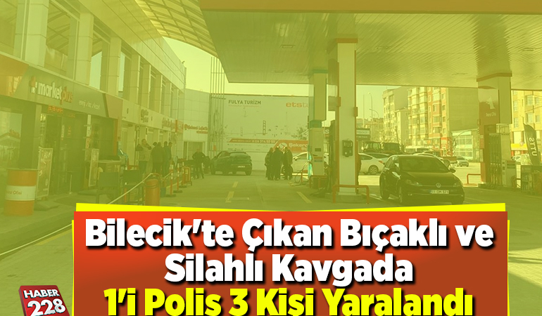 Bilecik’te çıkan bıçaklı ve silahlı kavgada 1’i polis 3 kişi yaralandı