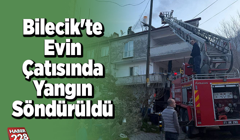 Bilecik’te evin çatısında yangın söndürüldü