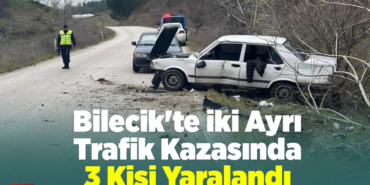 Bilecik'te iki ayrı trafik kazasında 3 kişi yaralandı