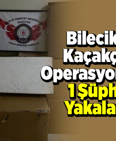 Bilecik'te kaçakçılık operasyonunda 1 şüpheli yakalandı