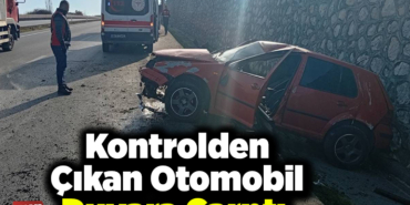 Bilecik'te kontrolden çıkan otomobil duvara çarptı